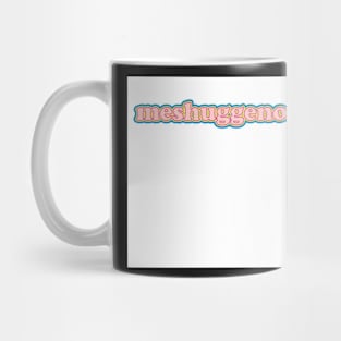 meshuggenonsense Mug